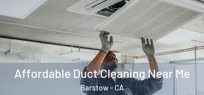  Affordable Duct Cleaning Near Me Barstow - CA