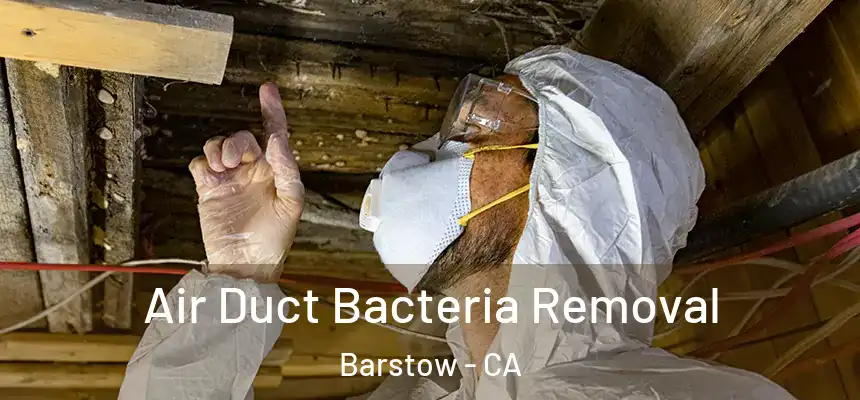 Air Duct Bacteria Removal Barstow - CA