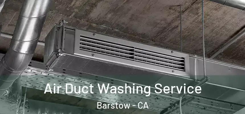 Air Duct Washing Service Barstow - CA