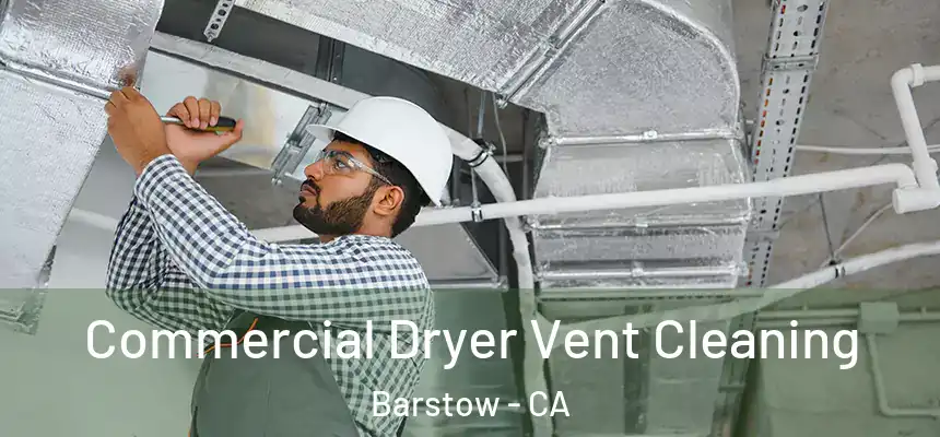  Commercial Dryer Vent Cleaning Barstow - CA