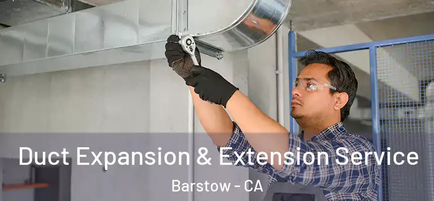  Duct Expansion & Extension Service Barstow - CA