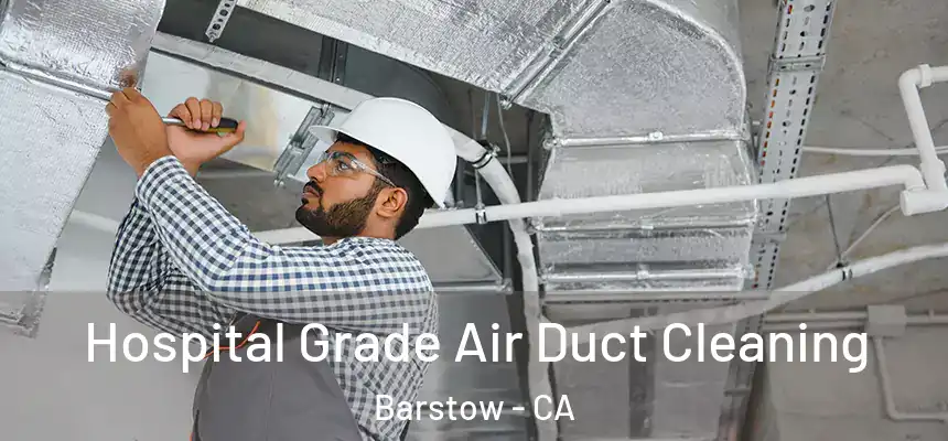 Hospital Grade Air Duct Cleaning Barstow - CA