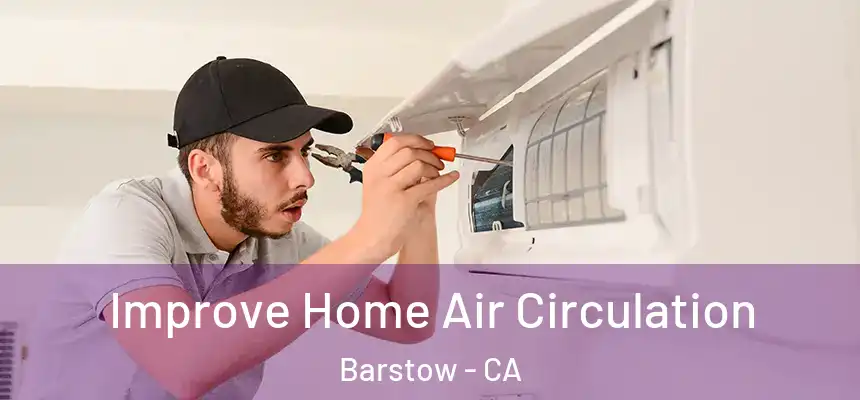 Improve Home Air Circulation Barstow - CA