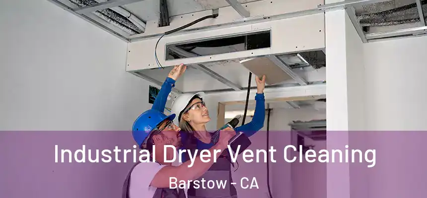  Industrial Dryer Vent Cleaning Barstow - CA