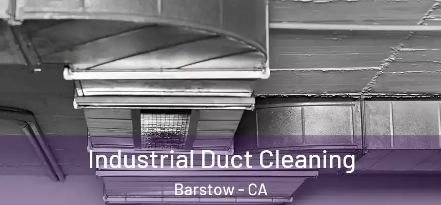 Industrial Duct Cleaning Barstow - CA