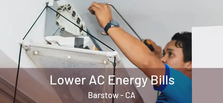  Lower AC Energy Bills Barstow - CA