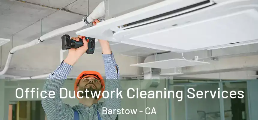  Office Ductwork Cleaning Services Barstow - CA