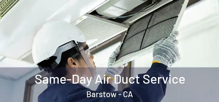 Same-Day Air Duct Service Barstow - CA